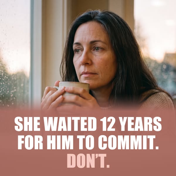 She Waited 12 Years For Him To Commit. Don't.