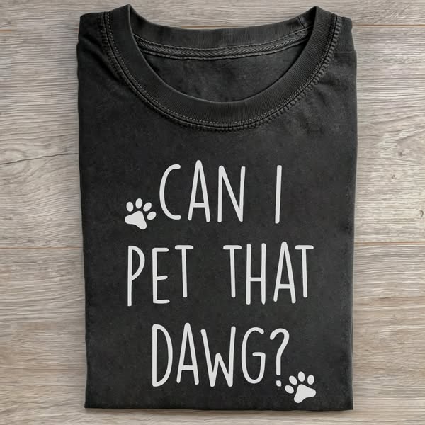 Can I Pet That Dawg Dog T-shirt