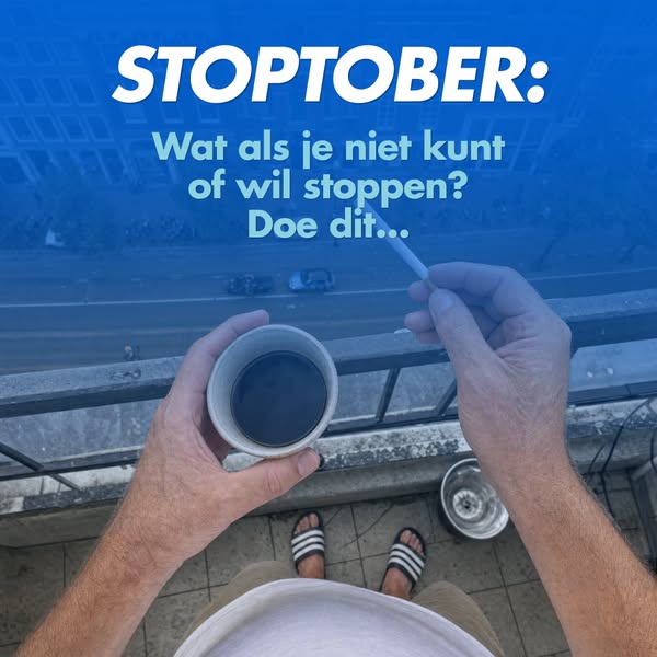 Stoptober. Wat als het mislukt? Of je niet wil stoppen?
