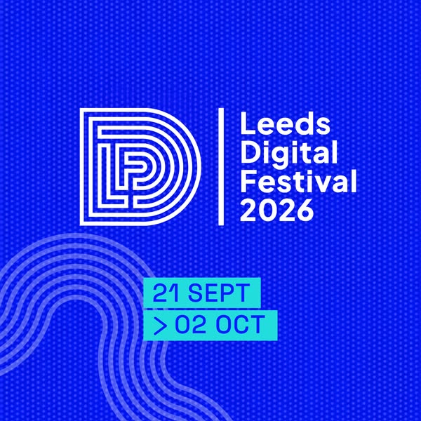 Leeds Digital Festival | 21 Sept > 2 Oct
