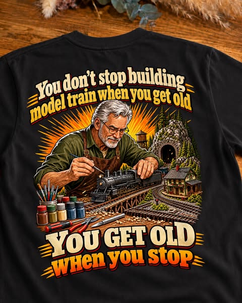 You don't stop building model train when you get old
