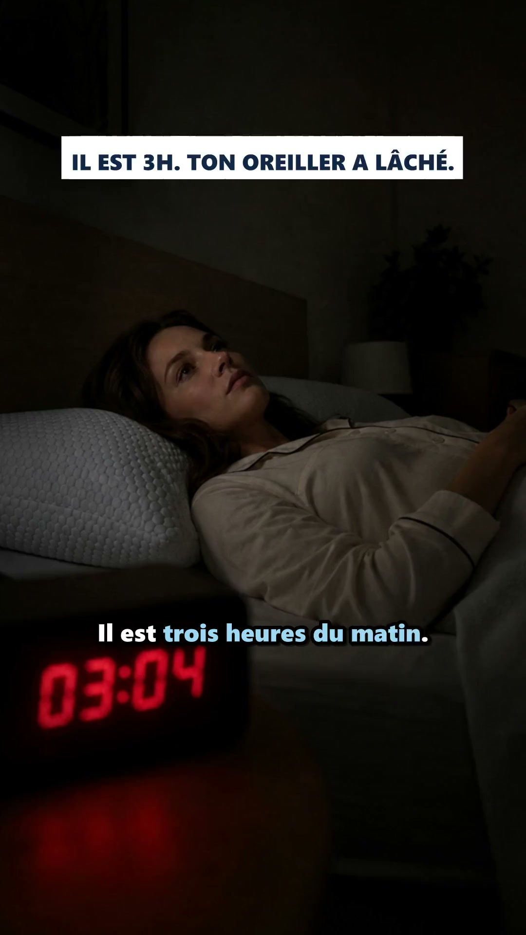 Il est 3 h. Ton oreiller s’est écrasé.