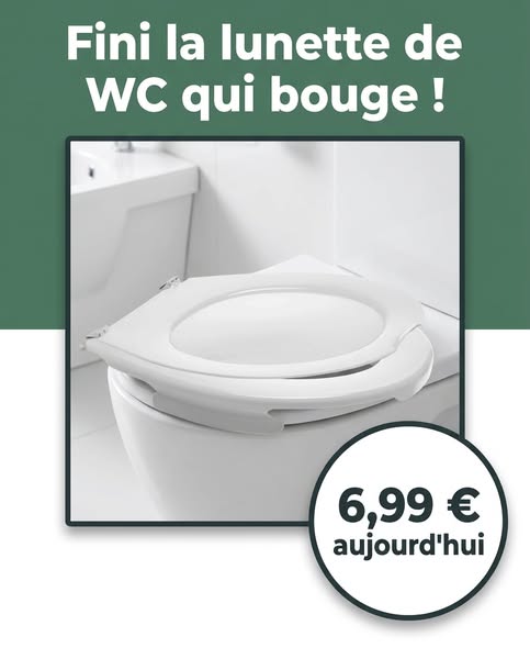 Lunette WC : Fini de bouger !