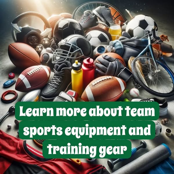 Learn more about team sports equipment and training gear