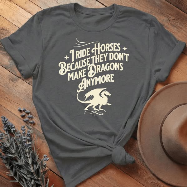 I ride Dragons... - Everyday Tee