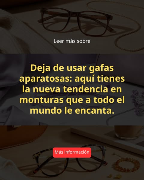 La Nueva Tendencia en Monturas de Gafas Modernas