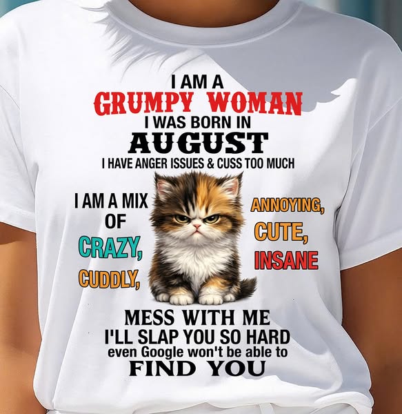 AUGUST - I AM A GRUMPY WOMAN - Birthday T Shirt For Woman - TRNN08 (SK