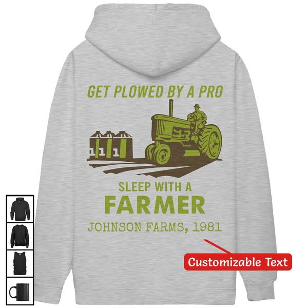Get Plowed By A Pro Sleep With A Farmer Funny Farmer Custom Shirt