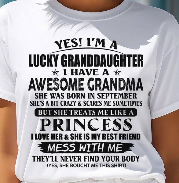 SEPTEMBER - YES! I'M A LUCKY GRANDDAUGHTER - T Shirt From Grandma To G