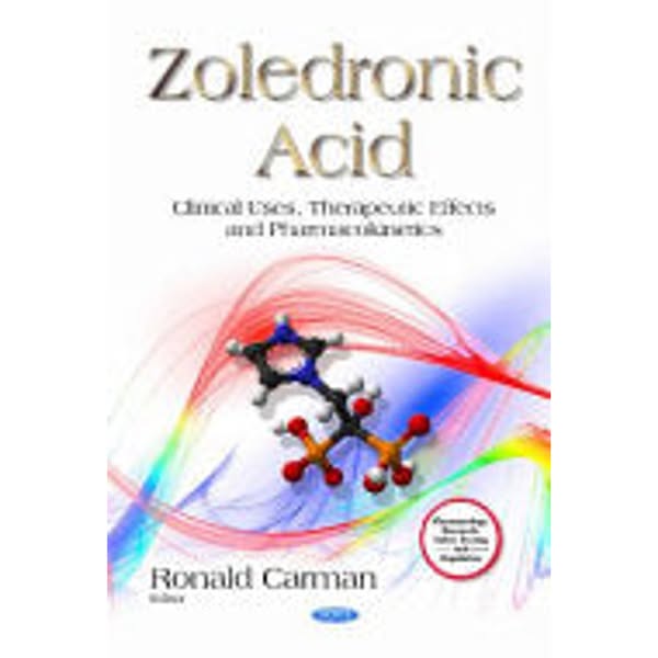 Zoledronic Acid: Clinical Uses, Therapeutic Effects and Pharmacokinetics