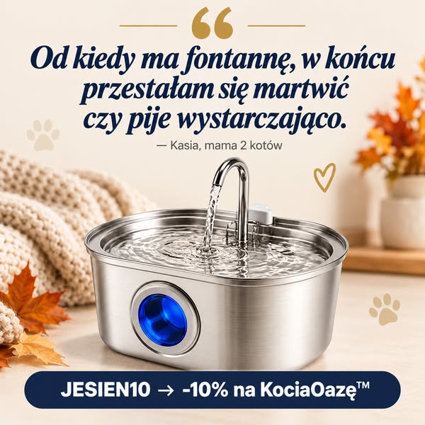 10% z kodem JESIEN10 Twój kot zasługuje na lepszą wodę