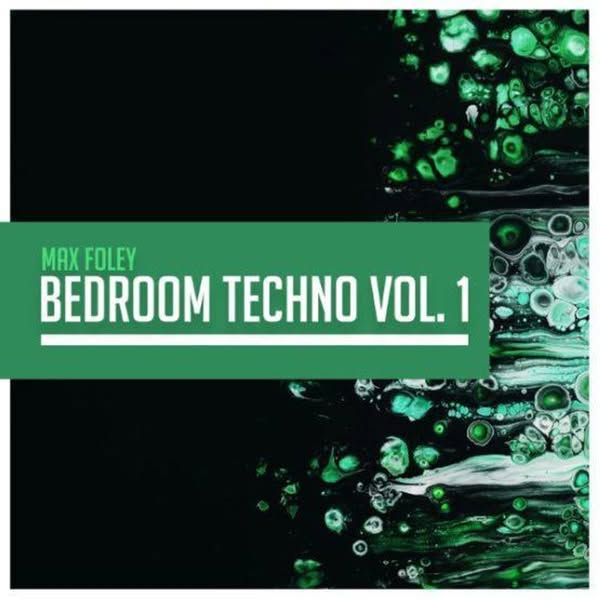 Max Foley - Bedroom Techno Vol. 1